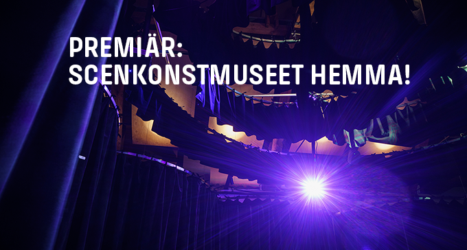 Premiär: Scenkonstmuseet hemma